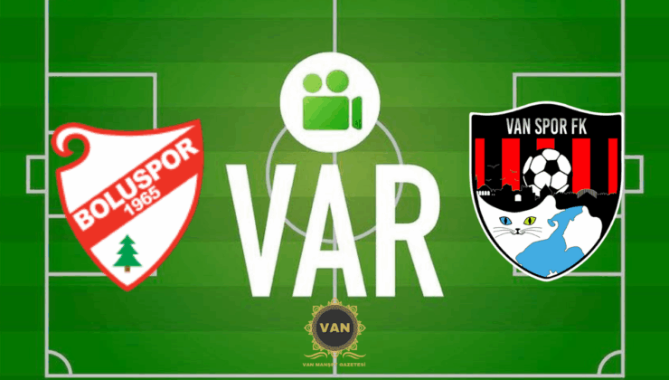 Boluspor-Vanspor Maçı VAR ve AVAR Hakemleri Belli Oldu