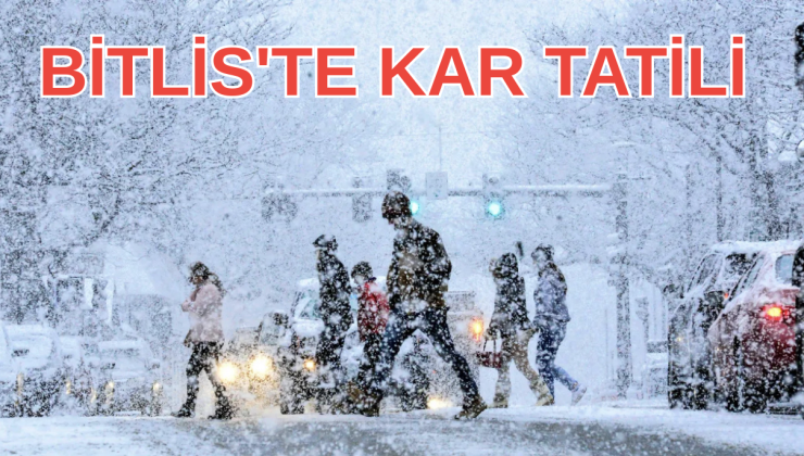 Bitlis’te 13 Ocak İçin Tatil Müjdesi